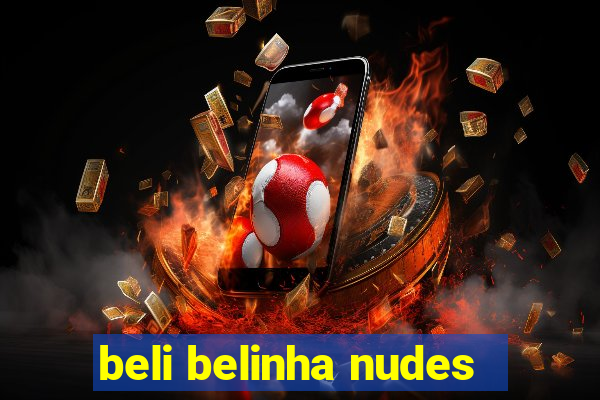 beli belinha nudes